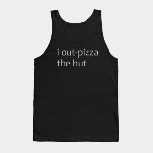 i outpizza the hut Tank Top